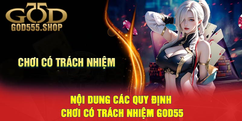 Nội dung các quy định chơi có trách nhiệm GOD55