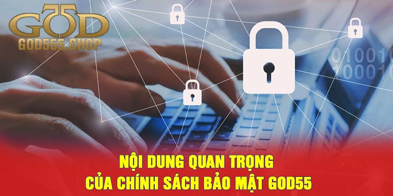Nội dung quan trọng của chính sách bảo mật GOD55