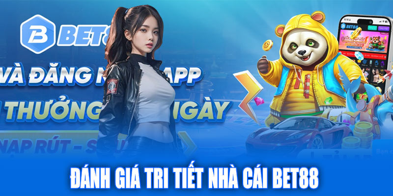 Đánh giá tri tiết nhà cái Bet88 từ góc nhìn của god55
